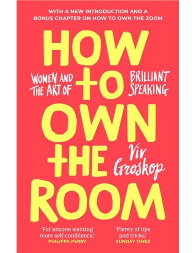 How To Own The Room - Women And The Art Of Brilliant Speaking
