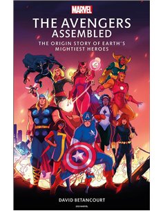 The Avengers Assembled - The Origin Story Of Earth's Mightiest Heroes