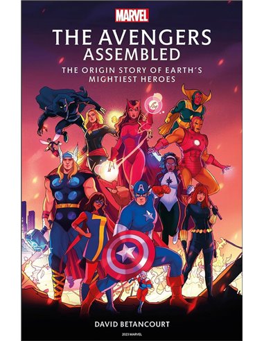 The Avengers Assembled - The Origin Story Of Earth's Mightiest Heroes