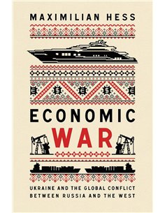 Economic War - Ukraine And The Global Conflict Between Russia And The West