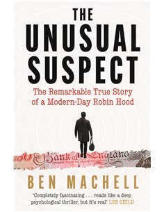 The Unusual Suspect: The Remarkable True Story Of A ModerN-Day Robin Hood