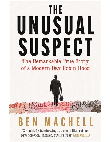 The Unusual Suspect: The Remarkable True Story Of A ModerN-Day Robin Hood