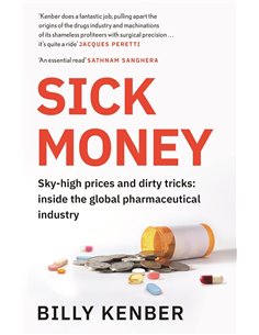 Sick Money: SkY-High Prices And Dirty Tricks: Inside The Global Pharmaceutical Industry