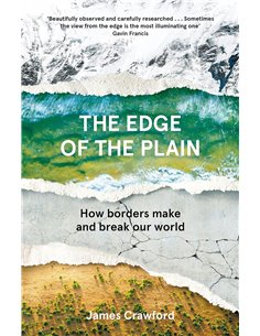 The Edge Of The Plain: How Borders Make And Break Our World