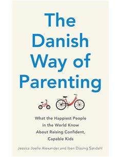 The Danish Way Of Parenting: What The Happiest People In The World Know About Raising Confident, Capable Kids