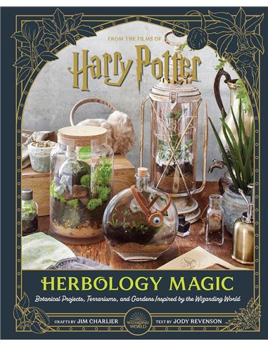 Harry Potter: Herbology Magic: Botanical Projects, Terrariums, And Gardens Inspired By The Wizarding World