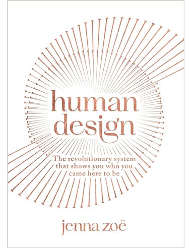 Human Design: The Revolutionary System That Shows You Who You Came Here To be