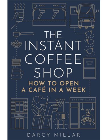 The Instant Coffee Shop: How To Open A Cafe In A Week