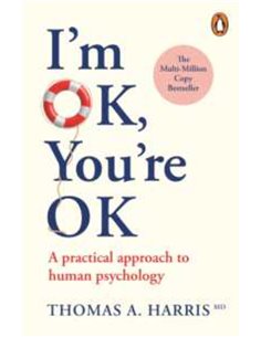 I'm Ok, You're Ok: A Practical Approach To Human Psychology