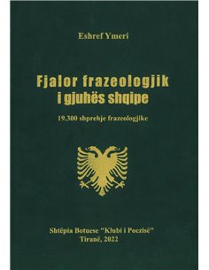 Fjalor Frazeologjik I Gjuhes Shqipe 19.300 Shprehje Frazeologjike