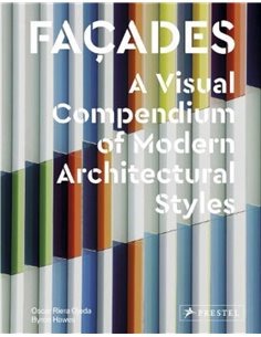 Facades: A Visual Compendium Of Modern Architectural Styles