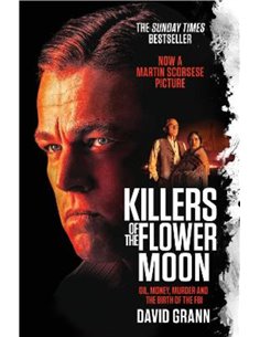 Killers Of The Flower Moon: Oil, Money, Murder And The Birth Of The Fbi