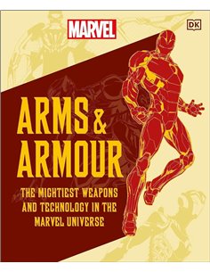 Marvel Arms And Armour: The Mightiest Weapons And Technology In The Universe