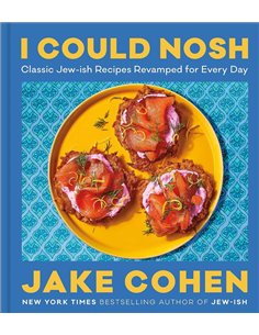 I Could Nosh: Classic JeW-Ish Recipes Revamped For Every Day
