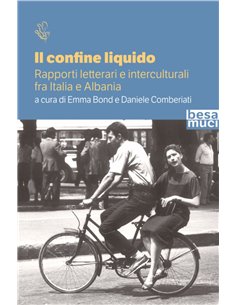 Il Confine Liquido - Rapporti Letterari E Interculturali Fra Italia E Albania