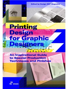 Printing Design For Graphic Designers: An Inspirational Guide To Special Production Techniques And Finishes