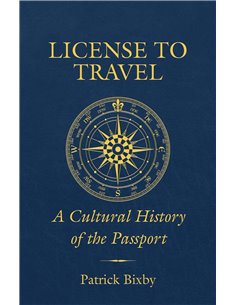 License To Travel: A Cultural History Of The Passport