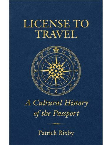 License To Travel: A Cultural History Of The Passport