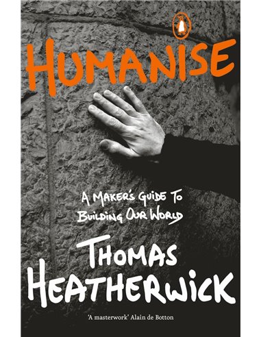 Humanise: A Maker's Guide To Building Our World