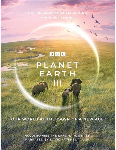Planet Earth Iii: Accompanies The Landmark Series Narrated By David Attenborough