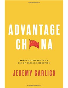 Advantage China: Agent Of Change In An Era Of Global Disruption