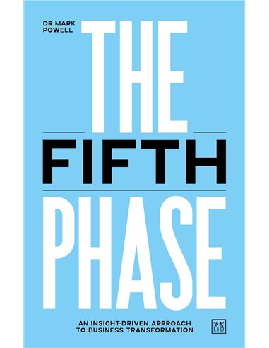 The Fifth Phase: An InsighT-Driven Approach To Business Transformation