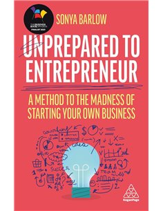 Unprepared To Entrepreneur: A Method To The Madness Of Starting Your Own Business