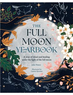 The Full Moon Yearbook: A Year Of Ritual And Healing Under The Light Of The Full Moon