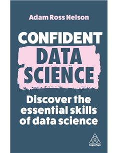 Confident Data Science: Discover The Essential Skills Of Data Science