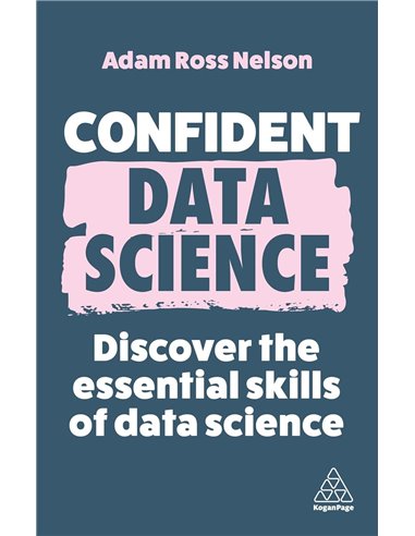 Confident Data Science: Discover The Essential Skills Of Data Science
