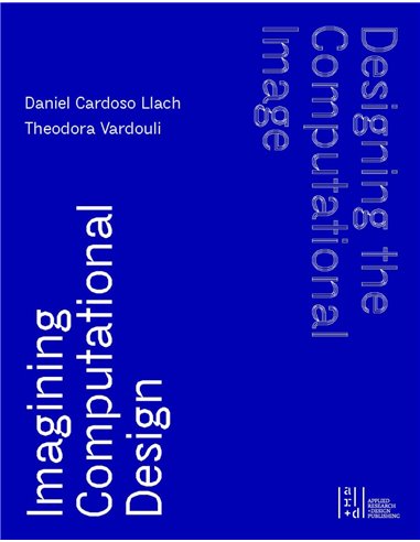 Designing The Computational Image, Imagining Computational Design