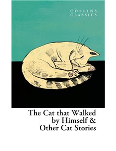 The Cat That Walked By Himself And Other Cat Stories (collins Classics)