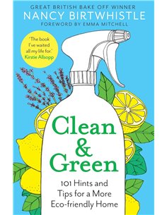 Clean & Green: 101 Hints And Tips For A More EcO-Friendly Home