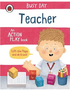 Busy Day: Teacher: An Action Play Book