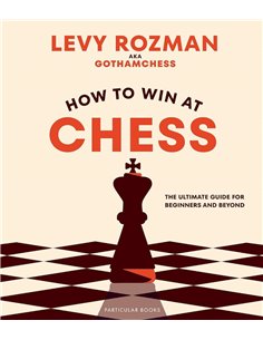 How To Win At Chess: The Ultimate Guide For Beginners And Beyond