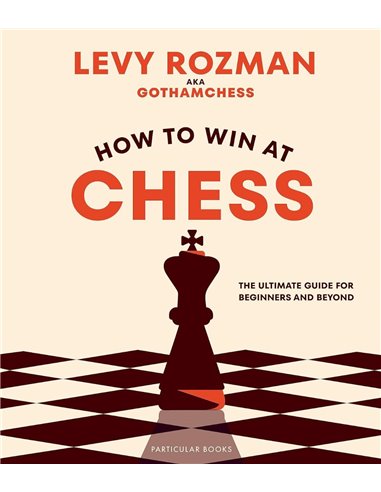 How To Win At Chess: The Ultimate Guide For Beginners And Beyond