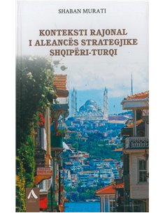 Konteksti Rajonal I Aleances Strategjike Shqiperi - Turqi