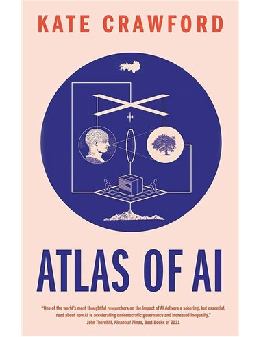 Atlas Of Ai: Power, Politics, And The Planetary Costs Of Artificial Intelligence