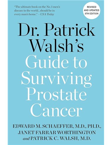 Dr. Patrick Walsh's Guide To Surviving Prostate Cancer
