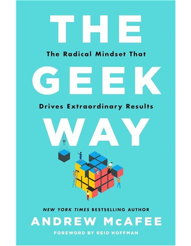 The Geek Way: The Radical Mindset That Drives Extraordinary Results