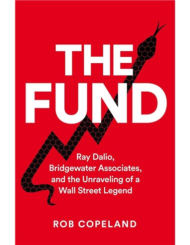The Fund: Ray Dalio, Bridgewater Associates And The Unraveling Of A Wall Street Legend