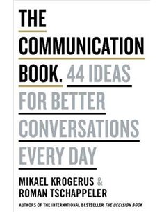 The Communication Book: 44 Ideas For Better Conversations Every Day