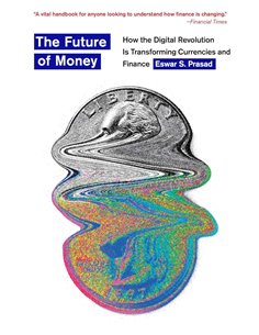 The Future Of Money: How The Digital Revolution Is Transforming Currencies And Finance