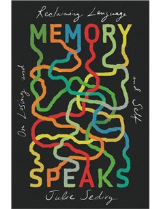Memory Speaks: On Losing And Reclaiming Language And Self