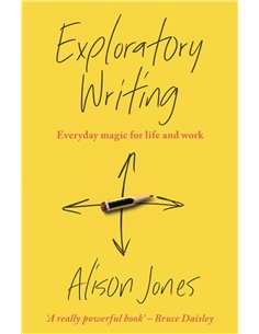 Exploratory Writing: Everyday Magic For Life And Work