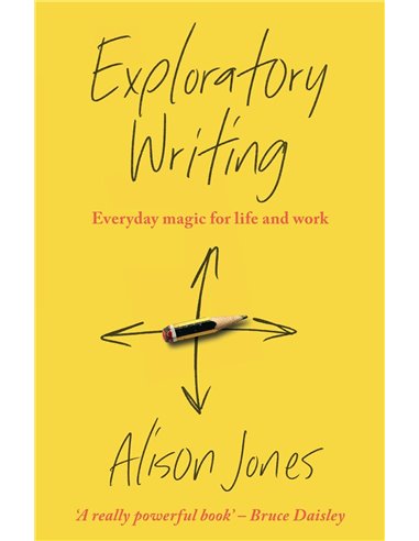 Exploratory Writing: Everyday Magic For Life And Work