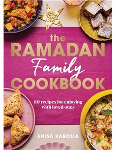 The Ramadan Family Cookbook: 80 Recipes For Enjoying With Loved Ones