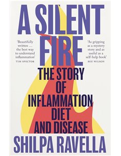 A Silent Fire: The Story Of Inflammation, Diet And Disease