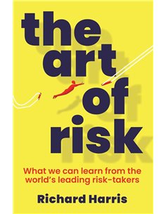 The Art Of Risk: What We Can Learn From The World's Leading RisK-Takers