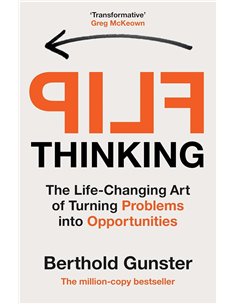 Flip Thinking: The LifE-Changing Art Of Turning Problems Into Opportunities